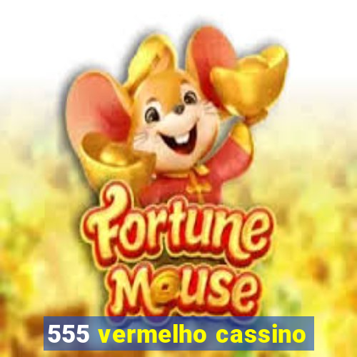 555 vermelho cassino